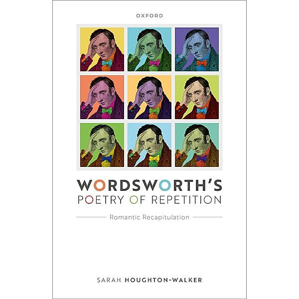 Wordsworth's Poetry of Repetition, Sarah Houghton-Walker