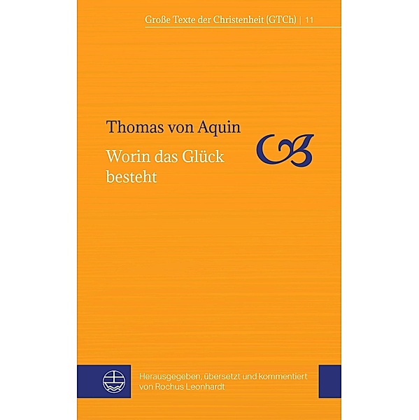 Worin das Glück besteht / Große Texte der Christenheit Bd.11, Thomas von Aquin