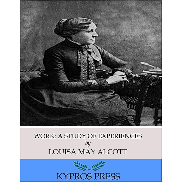 Work: A Story of Experiences, Louisa May Alcott