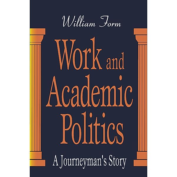 Work and Academic Politics, William Form