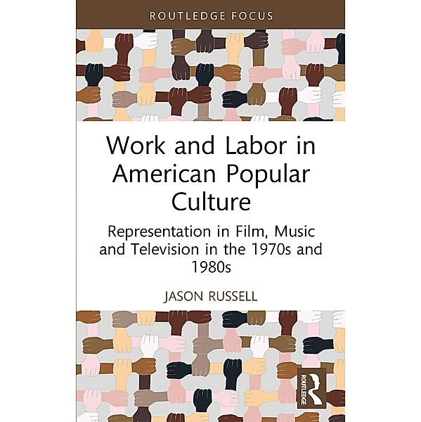 Work and Labor in American Popular Culture, Jason Russell