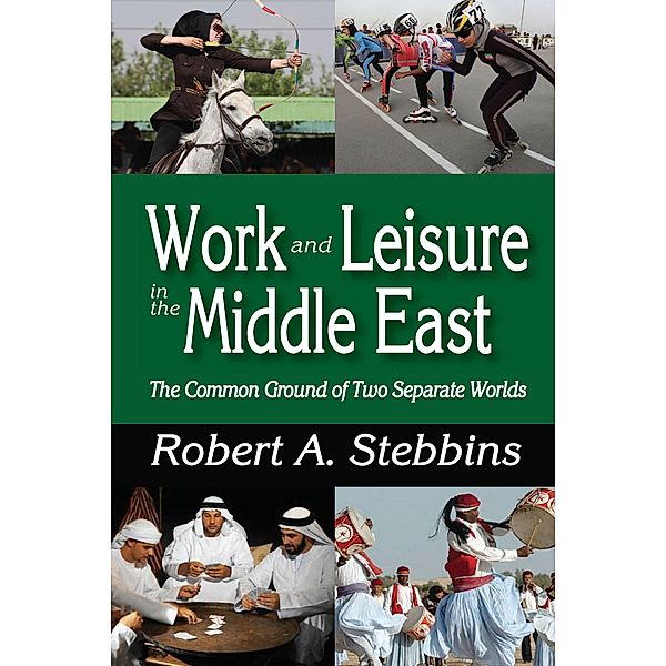 Work and Leisure in the Middle East, Robert A. Stebbins