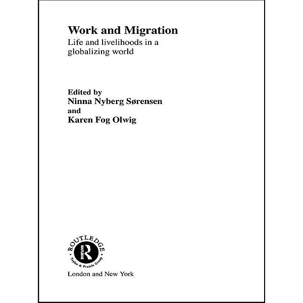 Work and Migration / Routledge Research in Transnationalism, Karen Fog Olwig, Ninna Nyberg Sorensen