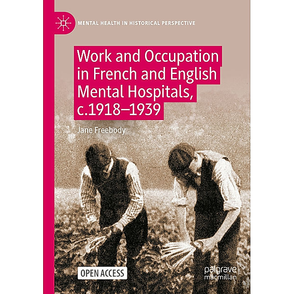 Work and Occupation in French and English Mental Hospitals,  c.1918-1939, Jane Freebody