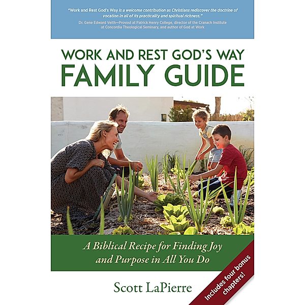 Work and Rest God's Way Family Guide: A Biblical Recipe for Finding Joy and Purpose in All You Do / Work and Rest God's Way, Scott Lapierre