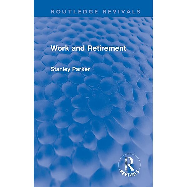 Work and Retirement, Stanley Parker