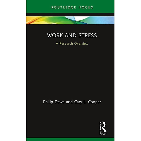 Work and Stress: A Research Overview, Philip Dewe, Cary L Cooper