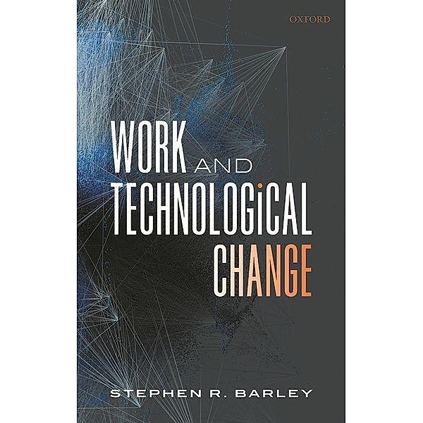 Work and Technological Change, Stephen R. Barley