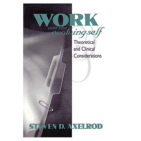 Work and the Evolving Self, Steven D Axelrod
