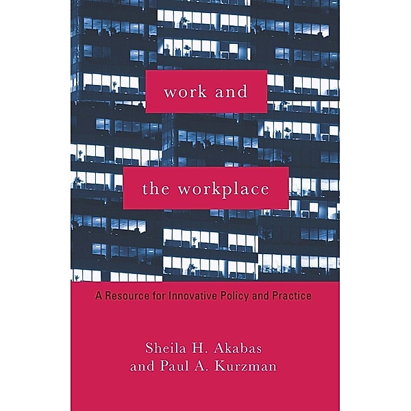 Work and the Workplace / Foundations of Social Work Knowledge Series, Sheila Akabas, Paul Kurzman