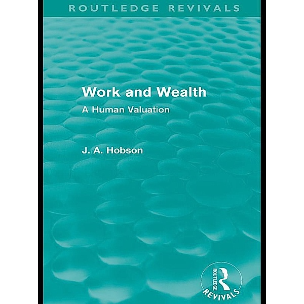 Work and Wealth (Routledge Revivals), J. A. Hobson
