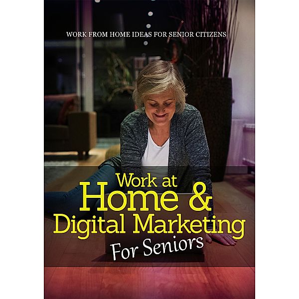 Work At Home & Digital Marketing For Seniors / 1, Empreender