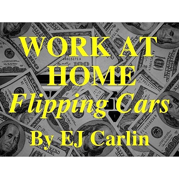 Work At Home Flipping Cars / EJ Carlin, Ej Carlin