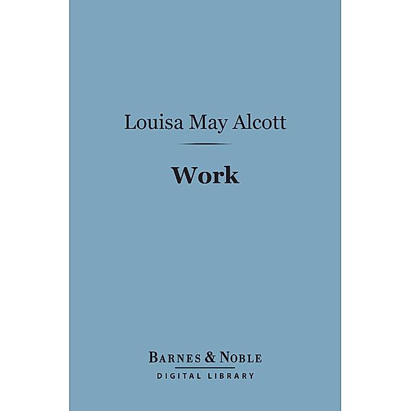 Work (Barnes & Noble Digital Library) / Barnes & Noble, Louisa May Alcott
