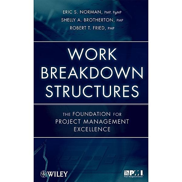 Work Breakdown Structures, Eric S. Norman, Shelly A. Brotherton, Robert T. Fried