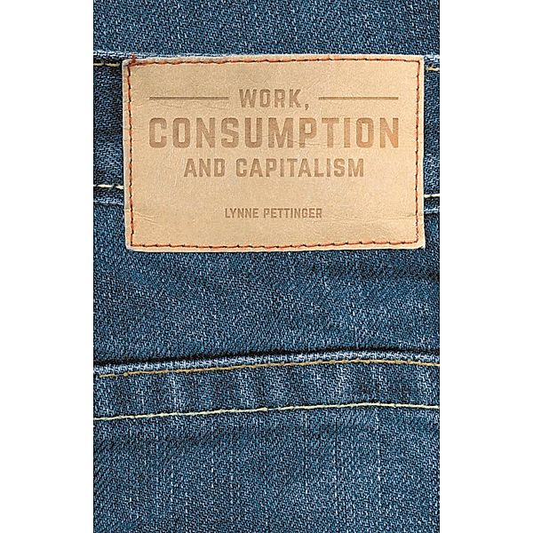 Work, Consumption and Capitalism, Lynne Pettinger