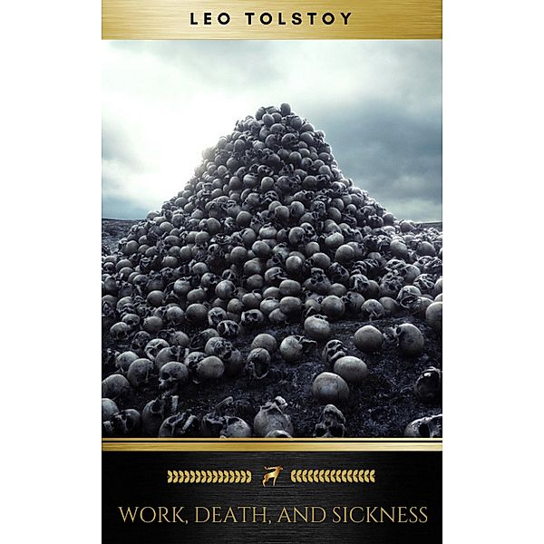 Work, Death, and Sickness, Leo Tolstoy, Golden Deer Classics