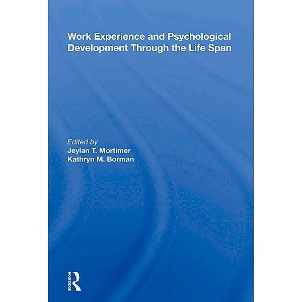 Work Experience And Psychological Development Through The Life Span, Jeylan T Mortimer