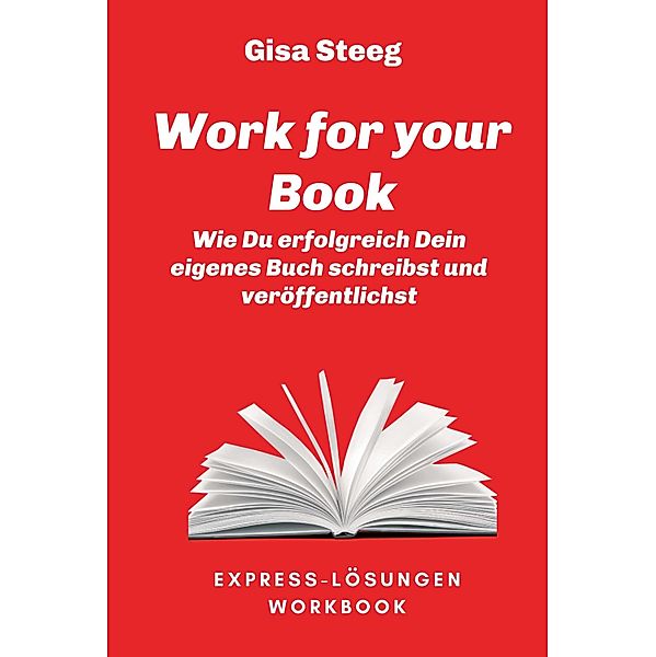 Work for your Book / Express-Lösungen Bd.1, Gisa Steeg
