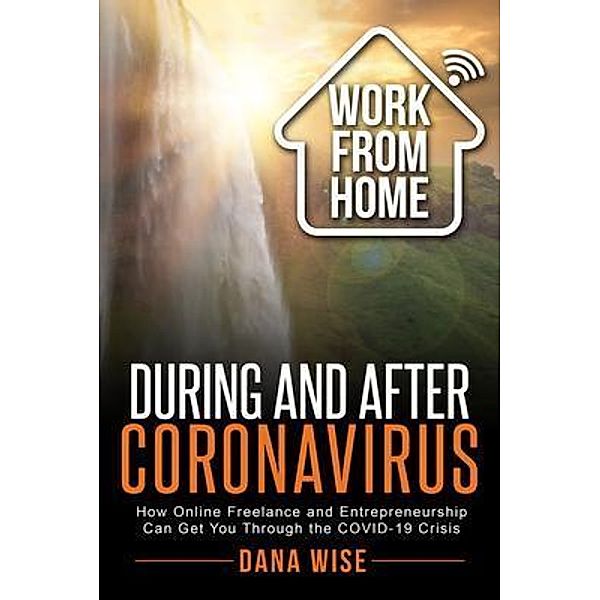 Work from Home During and After Coronavirus / Save Money and Work from Home, Dana Wise