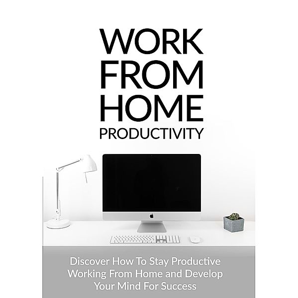 Work From Home Productivity, Leonard Monroe