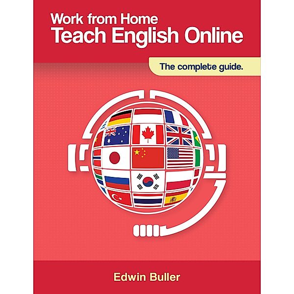 Work From Home: Teach English Online, Edwin Buller