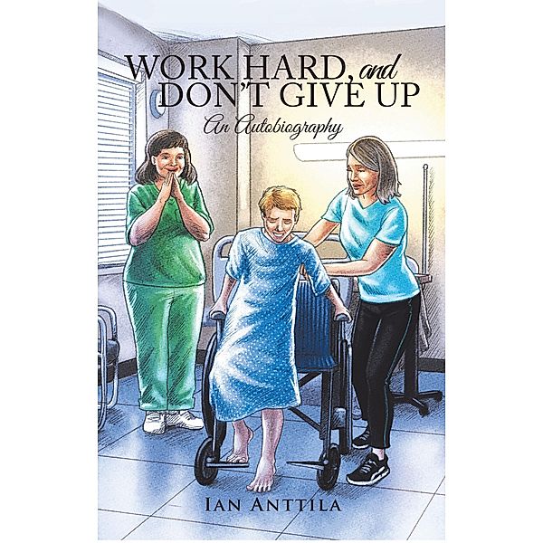 Work Hard, and Don'T Give Up, Ian Anttila