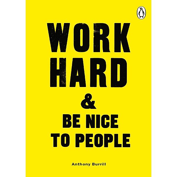 Work Hard & Be Nice to People, Anthony Burrill