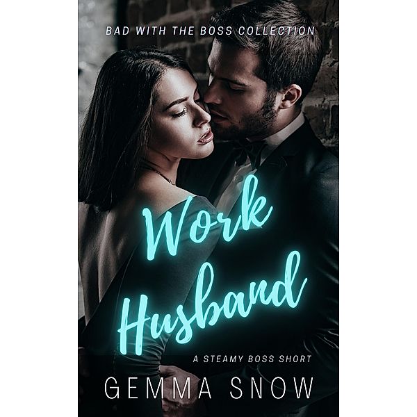 Work Husband (Bad With the Boss, #2) / Bad With the Boss, Gemma Snow