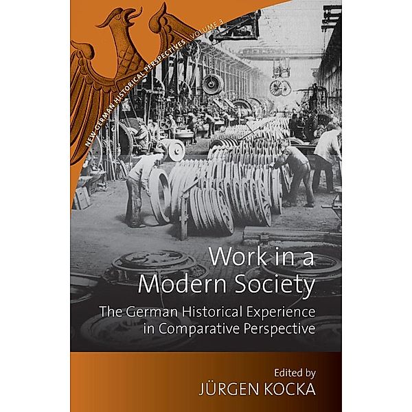Work in a Modern Society / New German Historical Perspectives Bd.3