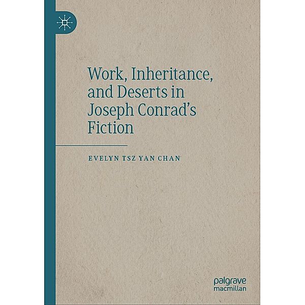 Work, Inheritance, and Deserts in Joseph Conrad's Fiction / Progress in Mathematics, Evelyn Tsz Yan Chan