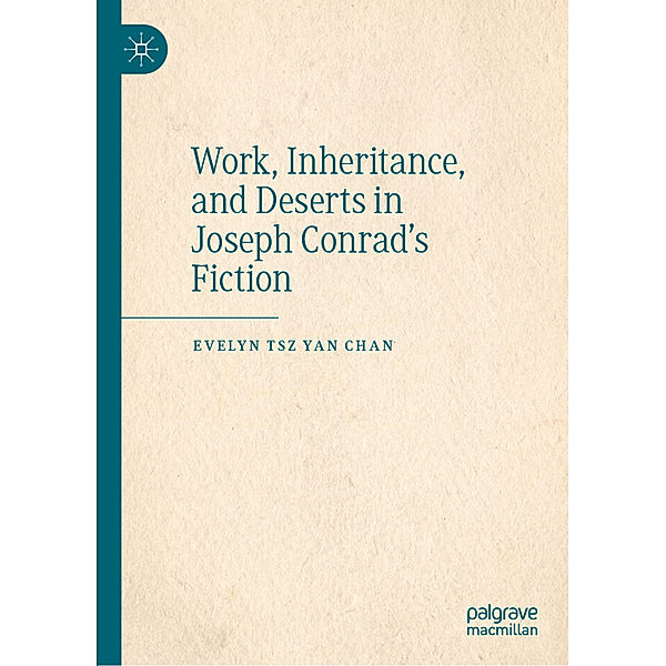 Work, Inheritance, and Deserts in Joseph Conrad's Fiction, Evelyn Tsz Yan Chan