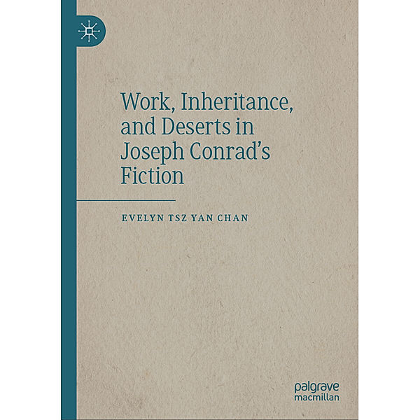 Work, Inheritance, and Deserts in Joseph Conrad's Fiction, Evelyn Tsz Yan Chan