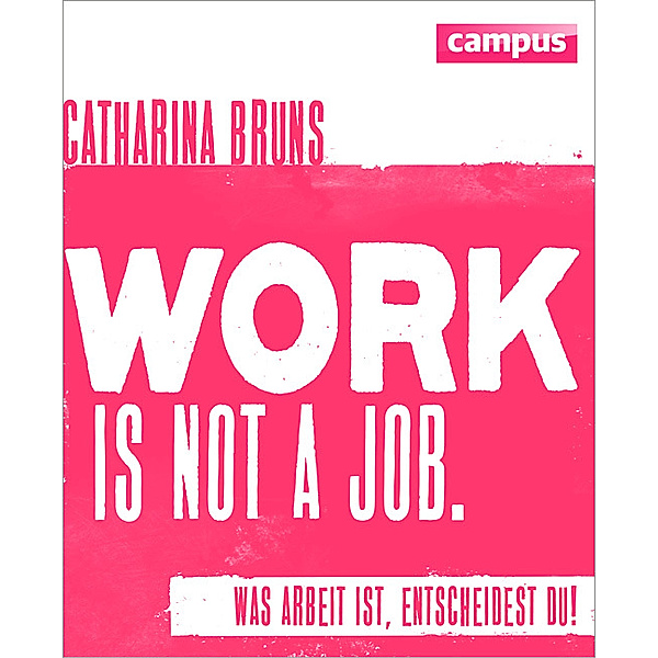 work is not a job, Catharina Bruns