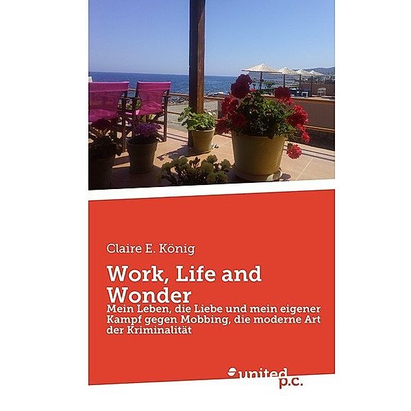 Work, Life and Wonder, Claire E. König