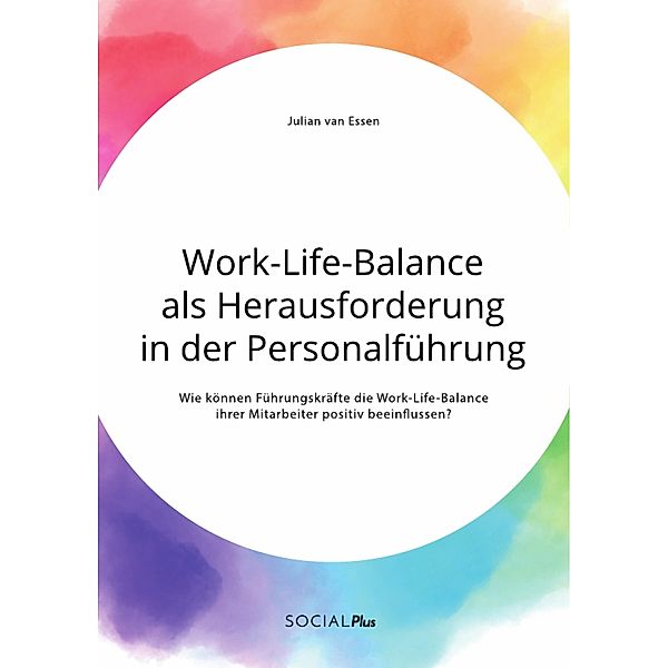 Work-Life-Balance als Herausforderung in der Personalführung, Julian van Essen