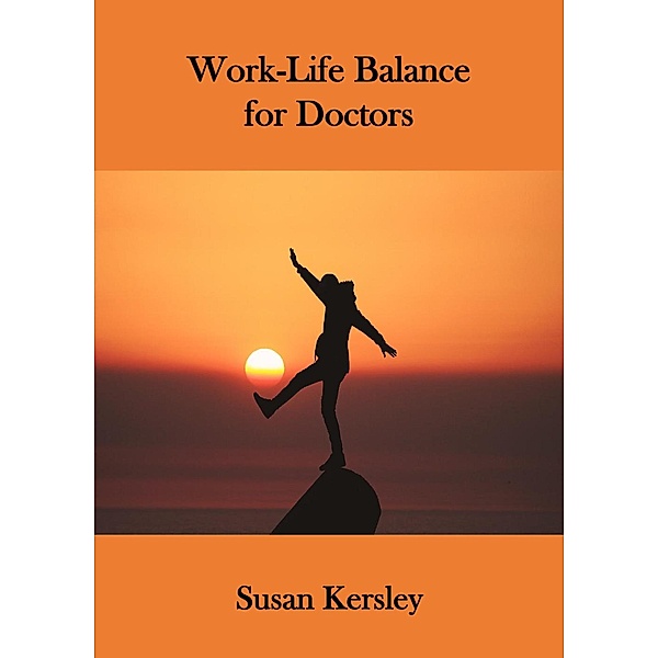 Work-Life Balance for Doctors (Books for Doctors) / Books for Doctors, Susan Kersley