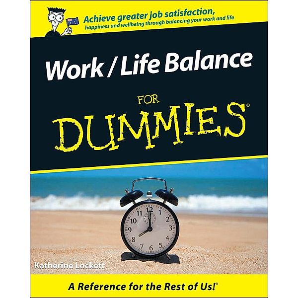 Work / Life Balance For Dummies, Australian Edition, Katherine Lockett