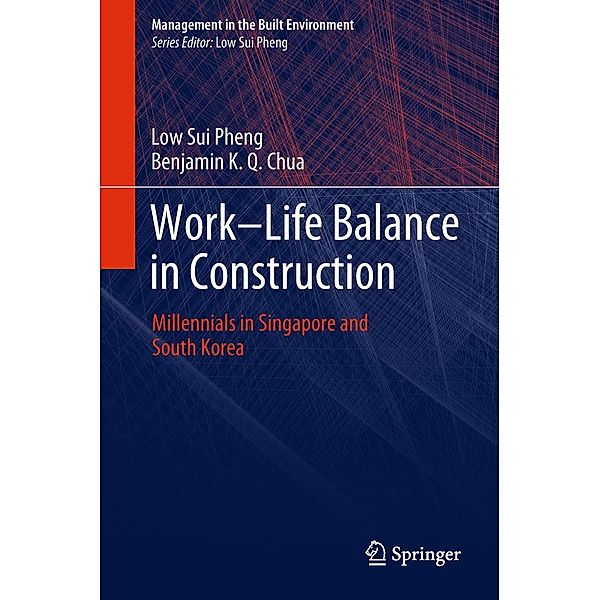 Work-Life Balance in Construction / Management in the Built Environment, Low Sui Pheng, Benjamin K. Q. Chua