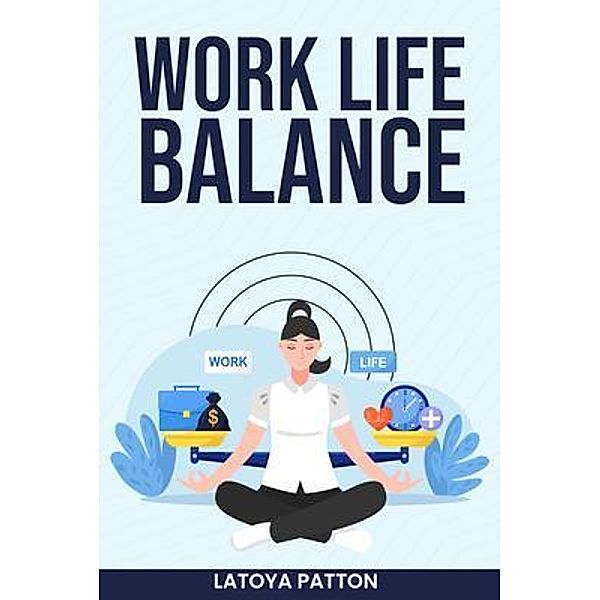 Work Life Balance / Patton Girl llc, Latoya Patton