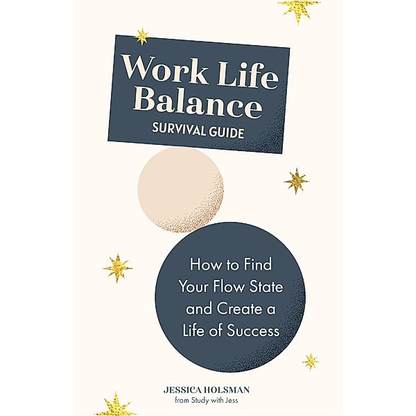 Work Life Balance Survival Guide, Jessica Holsman