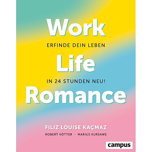Work-Life-Romance, Filiz Louise Kacmaz, Robert Kötter, Marius Kursawe