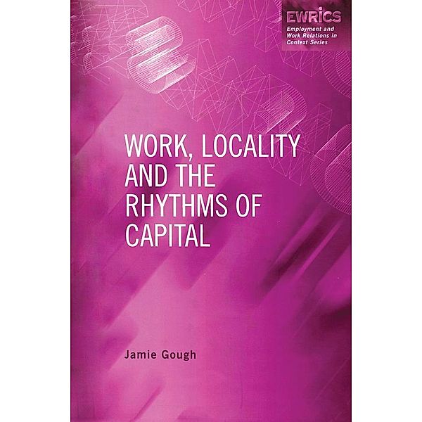 Work, Locality and the Rhythms of Capital, Jamie Gough