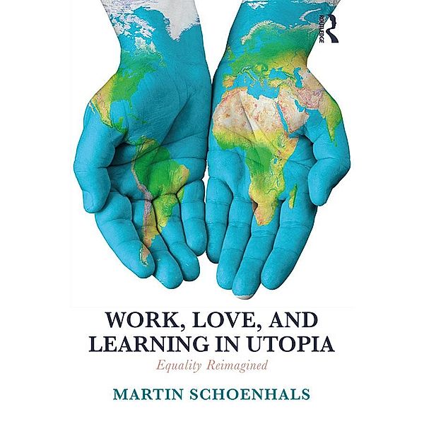 Work, Love, and Learning in Utopia, Martin Schoenhals