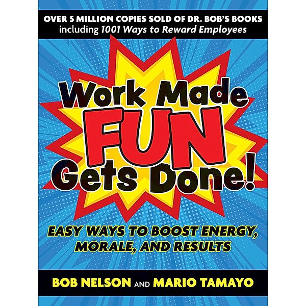 Work Made Fun Gets Done!, Bob Nelson, Felix Mario Tamayo