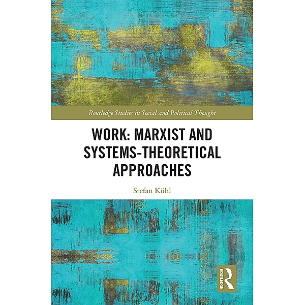 Work: Marxist and Systems-Theoretical Approaches, Stefan Kühl