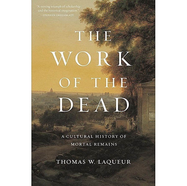 Work of the Dead, Thomas W. Laqueur