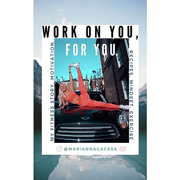 Work On You, For You, Marianna Gacesa