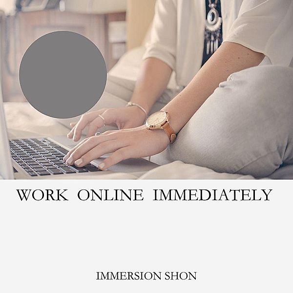 Work  Online  Immediately (Self Help) / Self Help, Immersion Shon