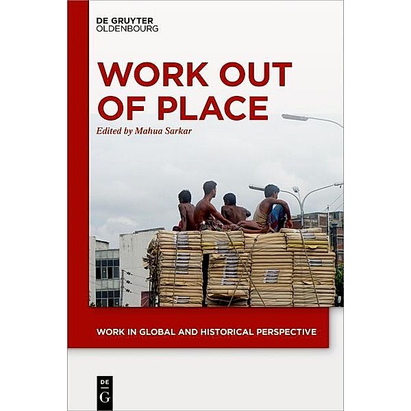 Work out of Place / Work in Global and Historical Perspective Bd.3